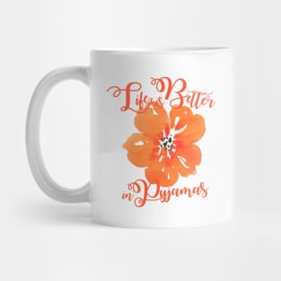 Life is better in Pyjamas Mug